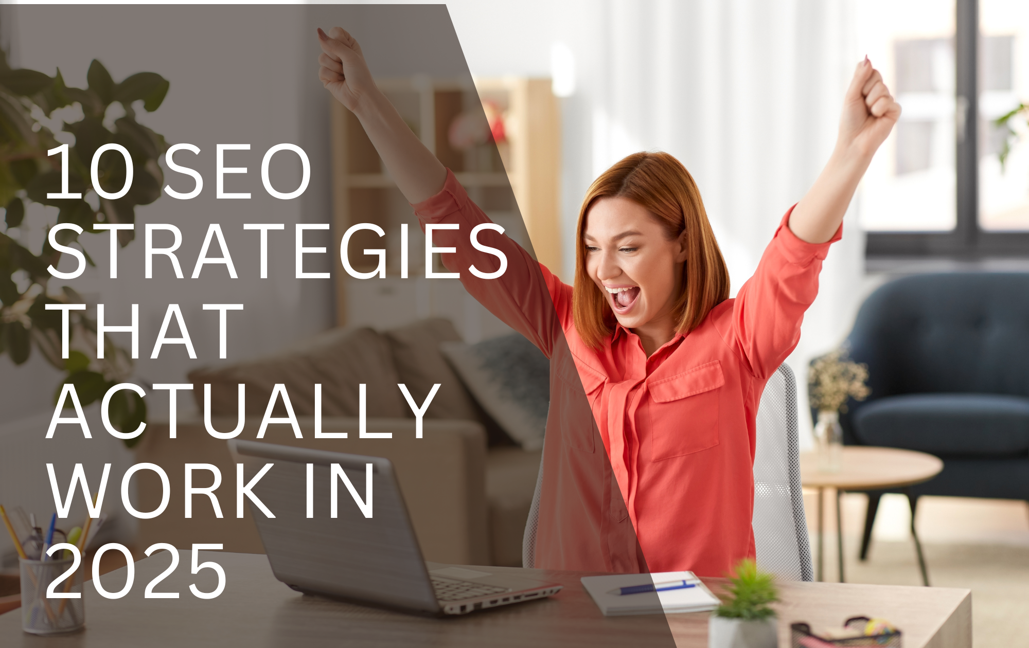 10 SEO Strategies That Actually Work in 2025